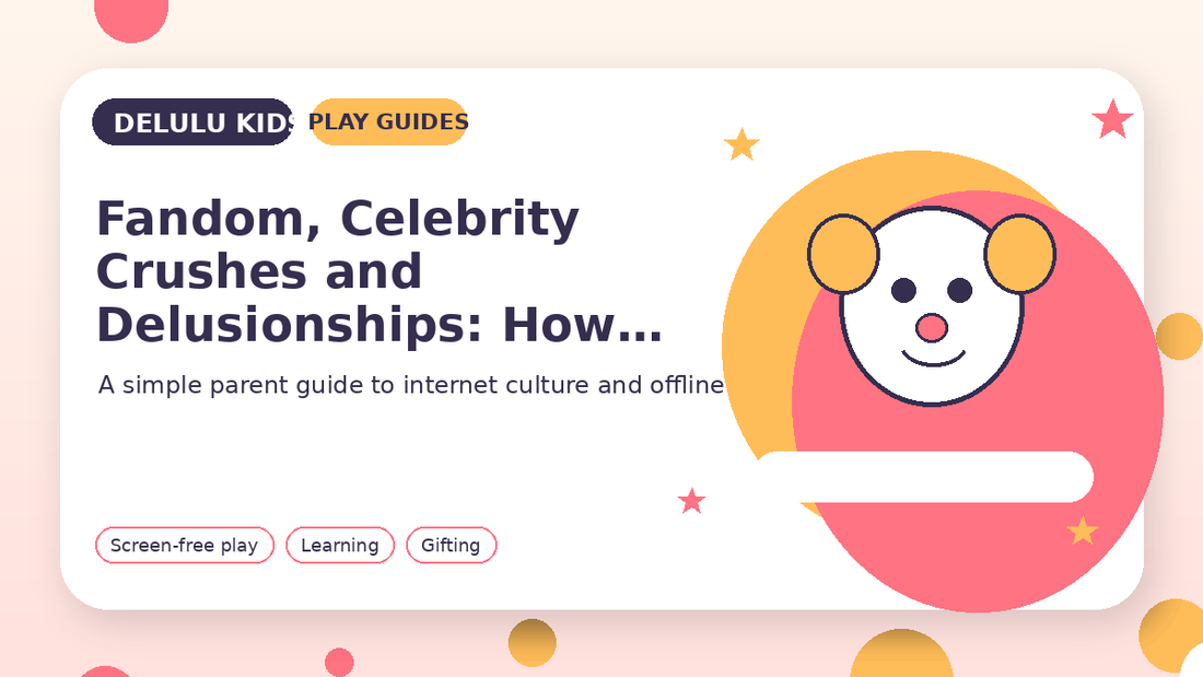 Delulu Kids Play Guides featured image for Fandom, Celebrity Crushes and Delusionships